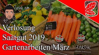 Verlosung Saatgut 2019 und Gartenarbeiten März [upl. by Veats107]