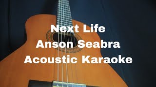 Anson Seabra  Next Life Acoustic Karaoke [upl. by Luas]