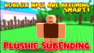 Plushie SubEnding  ROBLOX NPCs are becoming smart [upl. by Atal562]