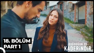 Doğduğun Ev Kaderindir 18 Bölüm Part 1 [upl. by Shirleen]