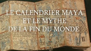 LE CALENDRIER MAYA ET LE MYTHE DE LA FIN DU MONDE [upl. by Anastasie396]