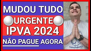 ✅URGENTE NÃO PAGUE IPVA 2024 AGORA VEJA E ENTENDA O PORQUÊ [upl. by Sarat39]