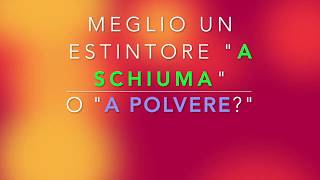 Meglio un estintore a schiuma o a polvere [upl. by Knowle406]