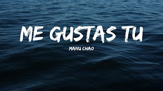 Manu Chao  Me Gustas Tu Lyrics [upl. by Rozalie]