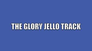 THE GLORY JELLO TRACKm4v [upl. by Oneill]