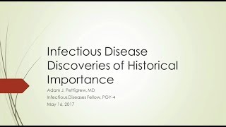 Infectious Diseases Discoveries of Historical Importance  Adam Pettigrew MD [upl. by Eduam]