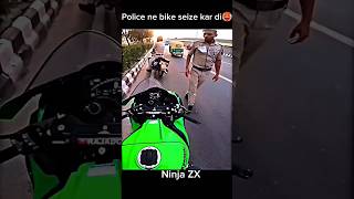 Ninja zx10r Aaj meri bike seize ho gayi🥵😲 shorts youtubeshorts trending [upl. by Selin]