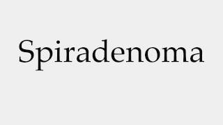 How to Pronounce Spiradenoma [upl. by Amairam]