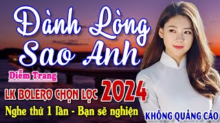 Đành Lòng Sao Anh Tiền Là Cái Chi Chi ► Đơn Ca Diễm Trang Bolero Disco Hay Nhất Tháng 112024 [upl. by Adnert]