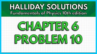 HALLIDAY SOLUTIONS  CHAPTER 6 PROBLEM 10  Fundamentals of Physics 10th [upl. by Salb950]