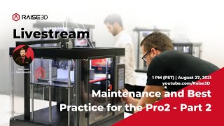 Raise3D Webinar  Maintenance and Best Practice for the Pro2  Part 2 [upl. by Attej]