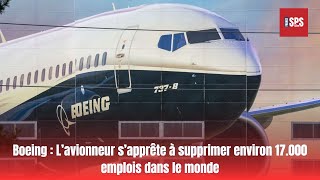 Boeing  L’avionneur s’apprête à supprimer environ 17000 emplois dans le monde [upl. by Nogem]