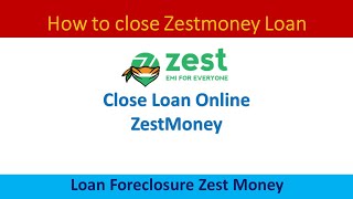 How to close ZestMoney Loan [upl. by Arymat]