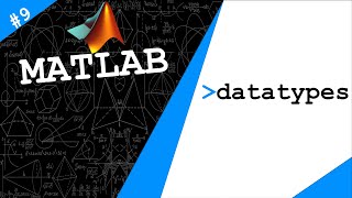 Lecture 9 Datatypes  Exploring MATLAB [upl. by Adleme]