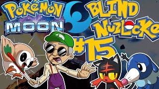 TRIAL TWO TIME  Pokemon Moon ►SUPER Blind Nuzlocke◄ Pt 15 [upl. by Eilyr]