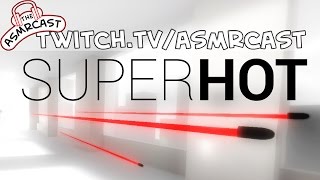 ASMR Gaming SUPERHOT Full Story Mode twitchtvasmrcast Live Stream 4th Mar 2016 [upl. by Greg]