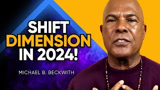 Global 2024 SHIFT Rapid MANIFESTATION Has Begun Vibration God or Destiny  Michael Beckwith [upl. by Adelaja]