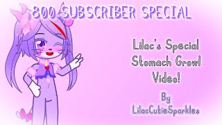 Lilacs Special Stomach Growl Video 800 Subscriber Special [upl. by Allertse]