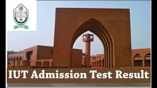 IUT admission test result published date and cut mark 2024 [upl. by Anaugahs978]