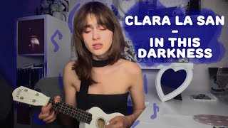 Clara La San  In This Darkness cover [upl. by Doreen]