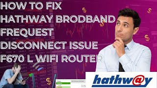 How to fix hathway Brodband frequest disconnect issue F670 L wifi router 2024 [upl. by Danzig]