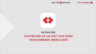 Hướng dẫn chuyển đổi từ Fst Mobile sang Techcombank Mobile [upl. by Aicnatsnoc]