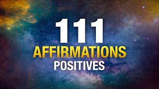 111 AFFIRMATIONS Positives Pour Attirer LABONDANCE  A écouter tous les jours [upl. by Thorn]