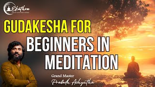 Gudakesha for Beginners in Meditation by Grand Master Prabodh meditation meditationtechniques [upl. by Anivid]