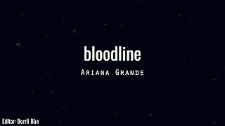 Ariana Grande  Bloodline Lyrics [upl. by Gebhardt]