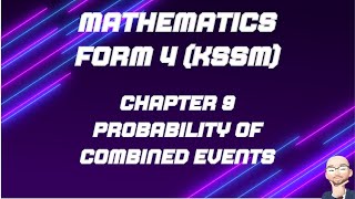 MATHEMATICS FORM 4 KSSM CHAPTER 9 PROBABILITY OF COMBINED EVENTS [upl. by Ain766]