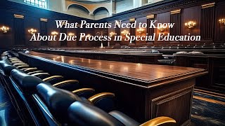 What Parents Need to Know About Due Process in Special Education [upl. by Garlaand]