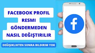 Facebook Profil Resmi Göndermeden Nasıl Değiştirilir [upl. by Joed]