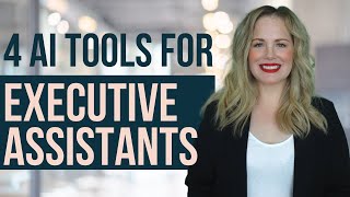 4 AI Tools for Executive Assistants [upl. by Aisset587]