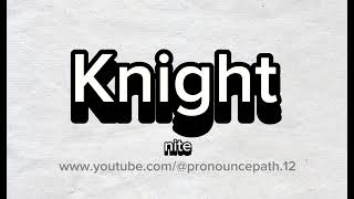 How to pronounce Knight [upl. by Naik]