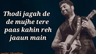 Thodi Jagah De De Mujhe Song Lyrics  Arijit Singh [upl. by Oiligriv886]