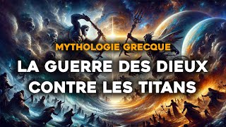 Mythologie Grecque  La Guerre des Dieux contre les Titans ⚡ [upl. by Sheffie894]