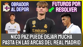 NICO PAZ PODRIA SER OTRO GRAN NEGOCIO DEL REAL MADRID RAFAEL OBRADOR AL DEPORTIVO DE LA CORUÑA [upl. by Nnyrat]