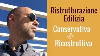 Ristrutturazione Edilizia Conservativa vs Ricostruttiva [upl. by Florance]