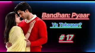 Bandhan Pyaar Ya Takaraar Episode 17 [upl. by Nitsir]