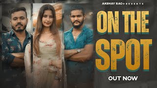 On The Spot Official Video  Akshay Rao  Kuldeep Kakroliya  Akshima Dhingra haryanvisong [upl. by Anilyx]