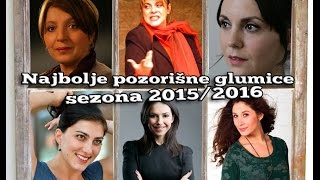 TOP 10 najboljih pozorišnih glumica u sezoni 20152016 [upl. by Lleumas]