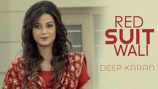 Laal Suit Wali ● Deep Karan ● Patiala Shahi Records ● Latest New Punjabi Songs 2018  Kanika Mann [upl. by Hendon]