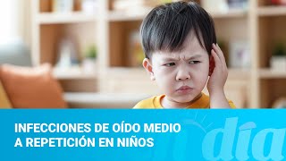 Infecciones de oído medio a repetición en niños [upl. by Ariait662]