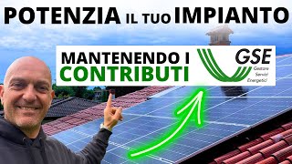 Fotovoltaico Potenzia il Tuo Impianto Senza Perdere Incentivi GSE  Scopri Come [upl. by Irak]