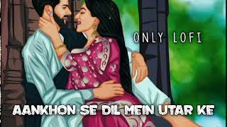 Aankhon Se Dil Mein Utar Ke Slowed Reverb Kumar Sanu Alka Yagniks 90song Lofi [upl. by Teodor]