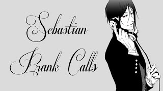 Black Butlers Sebastian Prank Calls [upl. by Innoj109]