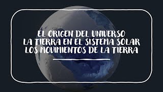 El origen del Universo y los movimientos de la Tierra [upl. by Markowitz]