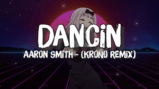 Aaron Smith KRONO Remix ftLuvli  Dancin Lyrics [upl. by Euqcaj738]