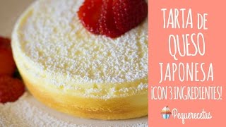 TARTA O PASTEL DE QUESO JAPONÉS  3 INGREDIENTES  RECETA FÁCIL  PEQUERECETAS [upl. by Aneev766]