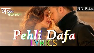 Atif Aslam  Pehli Dafa Song Lyrics  Ileana D’Cruz  T Series [upl. by Eneirda43]